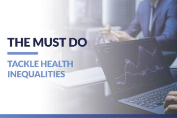 The Must Do:  Enable Health Equity and Tackle Health Inequalities